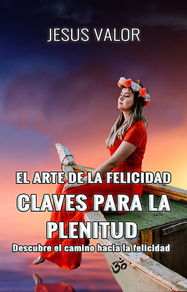 Portada del libro El Arte de la Felicidad: Claves para la Plenitud de Jesús Valor