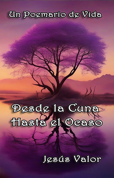 Portada del libro Un Poemario de Vida: Desde la Cuna Hasta el Ocaso de Jesús Valor